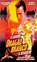 O Grande Dragão Branco A Revanche