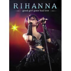 Rihanna: Good Girl Gone Bad - Live