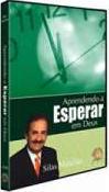 Silas Malafaia - Aprendendo a Esperar em Deus